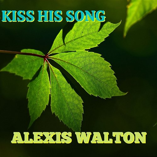 Kiss His Song Alexis Walton