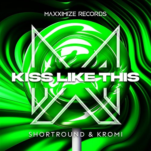 Kiss Like This ShortRound & KROMI