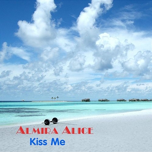 Kiss Me Almira Alice