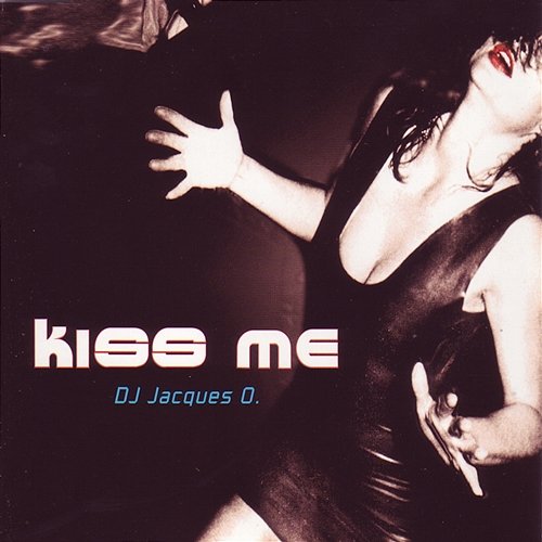 Kiss Me DJ Jacques O.