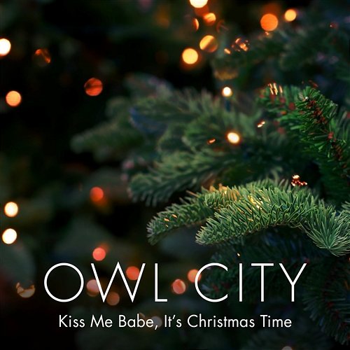 Kiss Me Babe, It's Christmas Time Owl City
