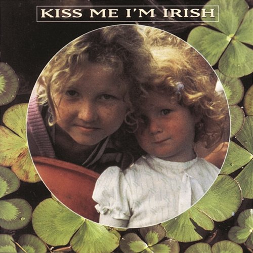Kiss Me, I'M Irish Various Artists