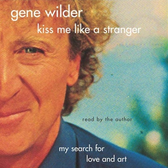 Kiss Me Like A Stranger Wilder Gene