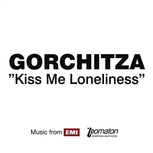 Kiss Me Loneliness Gorchitza
