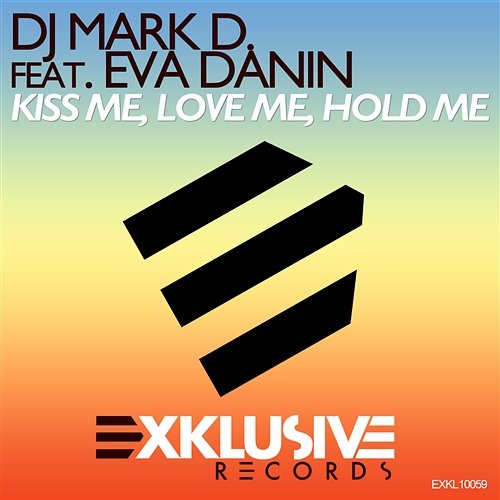Kiss Me, Love Me, Hold Me DJ Mark D. feat. Eva Danin