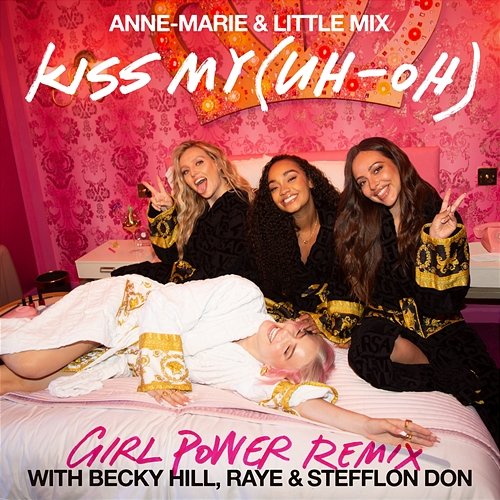 Kiss My (Uh Oh) Anne-Marie x Little Mix feat. Becky Hill, Raye, Stefflon Don