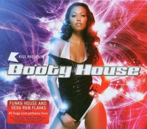 Kiss Presents Booty House - Funky House & Sexy R&B Flavours Various Artists
