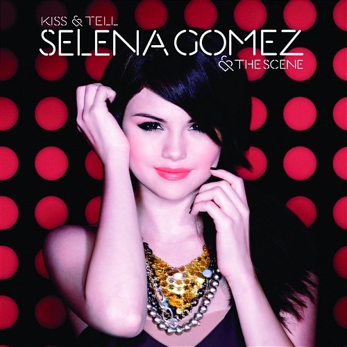 Kiss & Tell Selena Gomez & The Scene