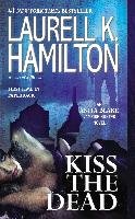 Kiss the Dead Hamilton Laurell K.