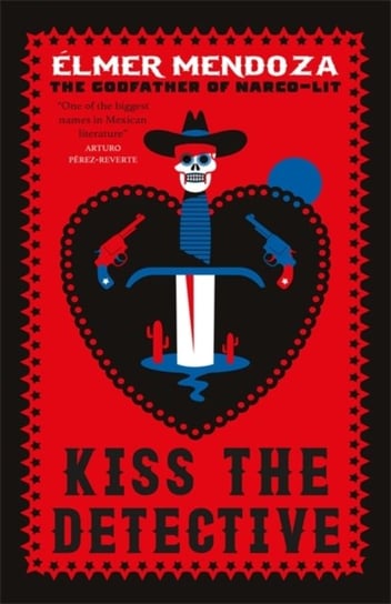 Kiss the Detective: A Lefty Mendieta Investigation (Book 4) Elmer Mendoza