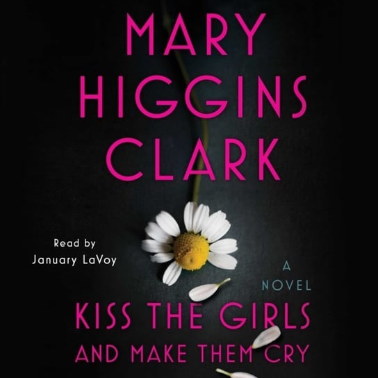 Kiss the Girls and Make Them Cry Higgins Clark Mary
