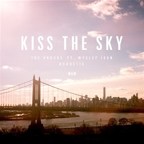 Kiss The Sky The Knocks