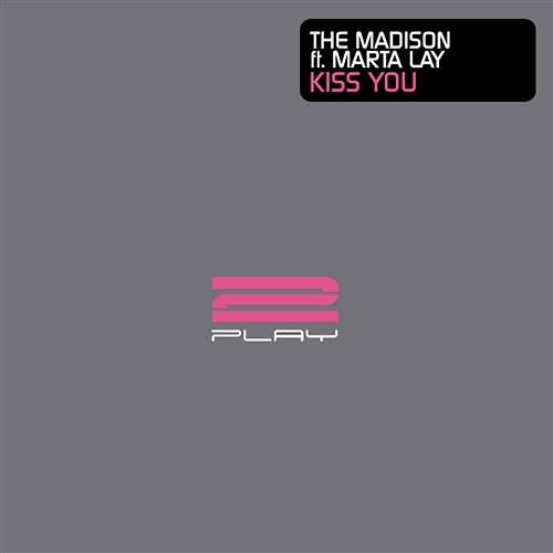 Kiss You The Madison