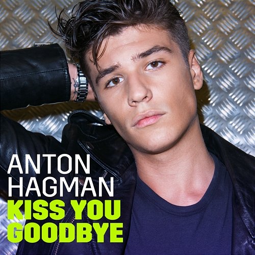 Kiss You Goodbye Anton Hagman