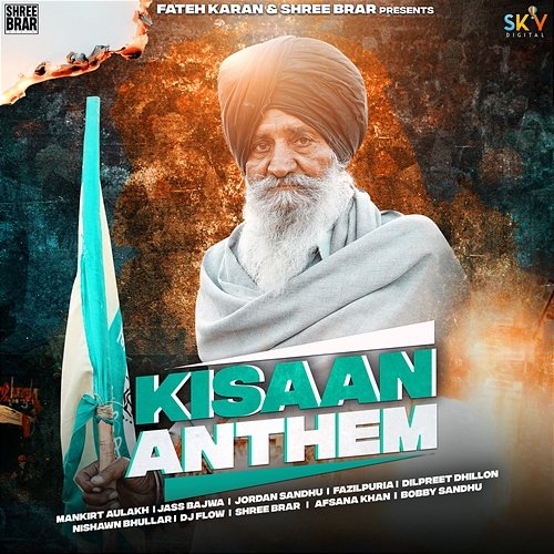 Kissan Anthem Mankirt Aulakh, Jass Bajwa, Jordan Sandhu, Fazilpuria, Dilpreet Dhillon, Nishwan Bhullar, DJ Flow, Shree Brar, Afsana Khan, Bobby Sandhu