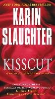 Kisscut: A Grant County Thriller Slaughter Karin