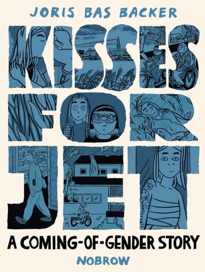 Kisses for Jet: A Coming-of-Gender Story Joris Bas Backer