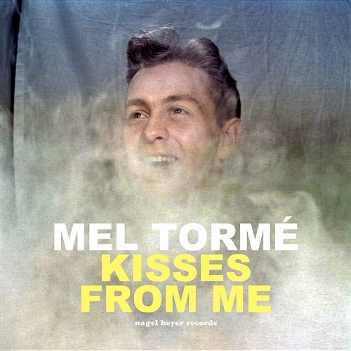 Kisses from Me Mel Tormé