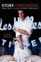 Kitchen Confidential: Adventures in the Culinary Underbelly Bourdain Anthony