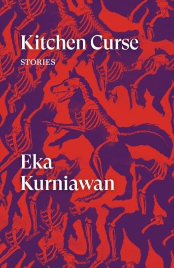Kitchen Curse: Stories Kurniawan Eka