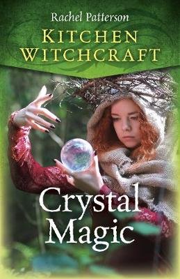 Kitchen Witchcraft: Crystal Magic Patterson Rachel