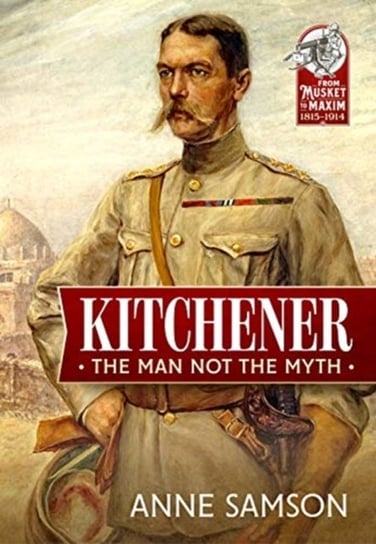 Kitchener The Man Not the Myth Anne Samson
