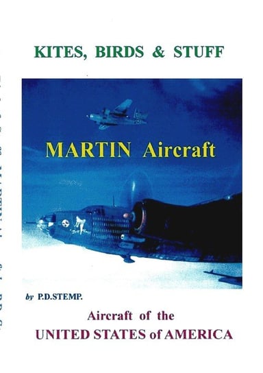 Kites, Birds & Stuff - Aircraft of the U.S.A. - MARTIN Aircraft. Stemp Peter
