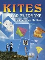 Kites for Everyone: How to Make and Fly Them Greger Margaret