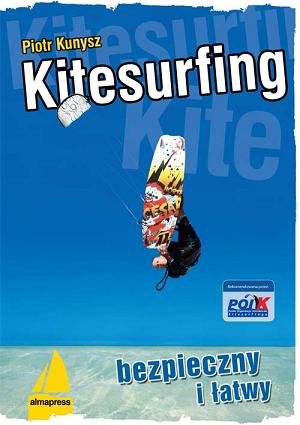 Kitesurfing bezpieczny i łatwy Kunysz Piotr