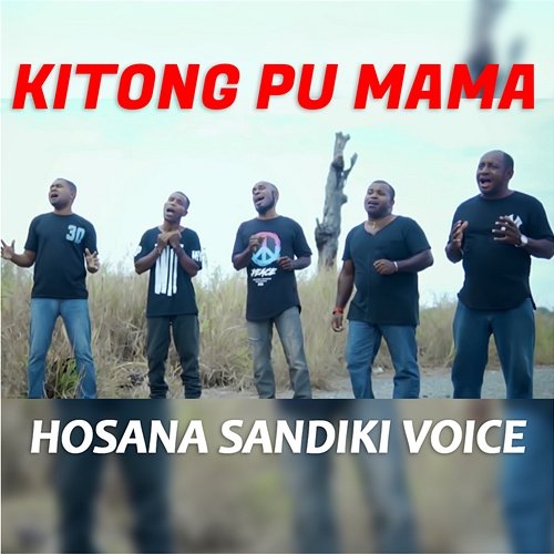 Kitong Pu Mama Hosana Sandiki Voice