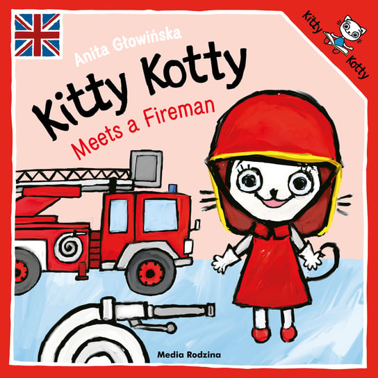 Kitty Kotty Meets a Fireman Głowińska Anita