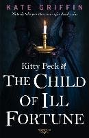 Kitty Peck and the Child of Ill-Fortune Griffin Kate