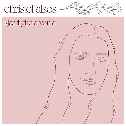 Kjærligheta venta Christel Alsos