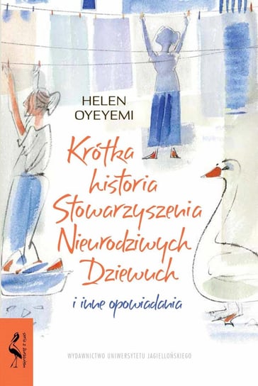 KKrótka historia Stowarzyszenia Nieurodziwych Dziewuch i inne opowiadania Oyeyemi Helen