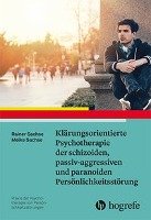 Klärungsorientierte Psychotherapie der schizoiden, passiv-aggressiven und paranoiden Persönlichkeitsstörung Sachse Rainer, Sachse Meike
