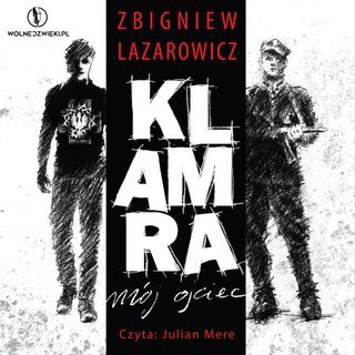 Klamra - mój ojciec Lazarowicz Zbigniew