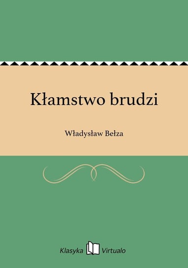 Kłamstwo brudzi Bełza Władysław