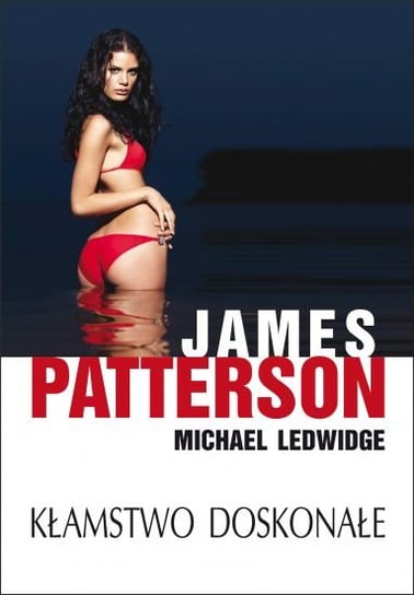 Kłamstwo doskonałe Patterson James, Ledwidge Michael