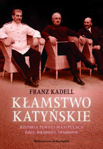 Kłamstwo Katyńskie Kadell Franz