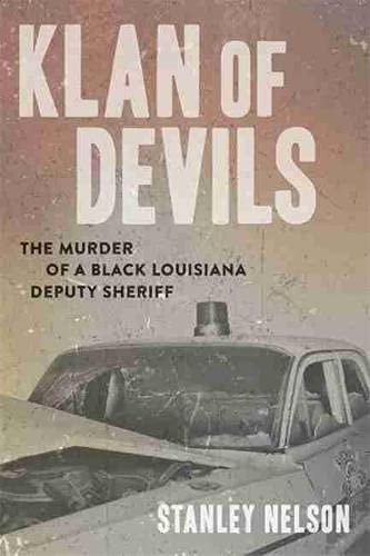 Klan of Devils: The Murder of a Black Louisiana Deputy Sheriff Stanley Nelson