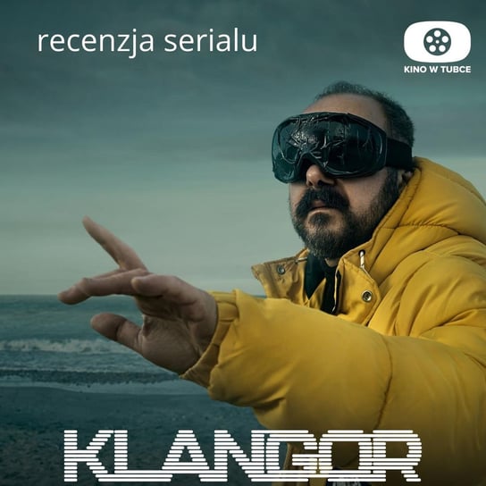 KLANGOR - recenzja Kino w tubce - Recenzje seriali - podcast Marciniak Marcin, Libera Michał
