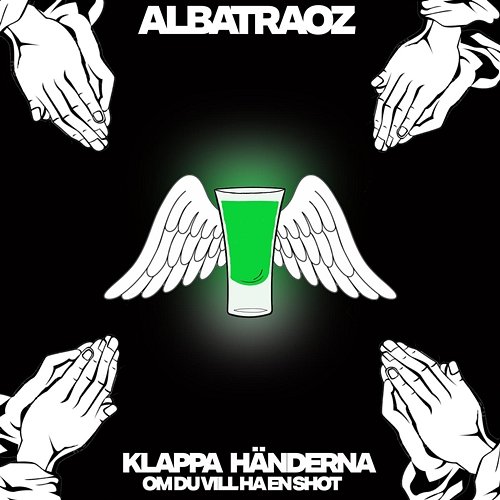 klappa händerna om du vill ha en shot Albatraoz