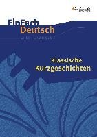 Klassische Kurzgeschichten. EinFach Deutsch Unterrichtsmodelle Schwake Timotheus