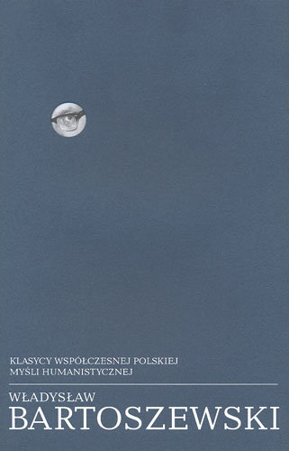 Klasycy współczesnej polskiej myśli humanistycznej Bartoszewski Władysław