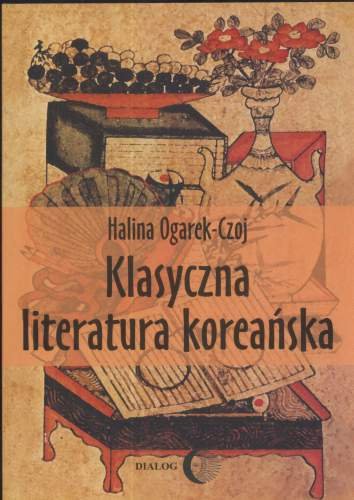 Klasyczna literatura koreańska Ogarek-Czoj Halina