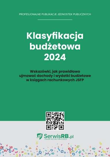 Klasyfikacja budżetowa 2024. Wskazówki jak prawidłowo ujmować dochody i wydatki budżetowe w księgach rachunkowych JSFP Jarosz Barbara
