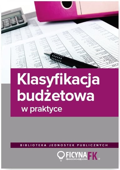Klasyfikacja budżetowa w praktyce Jurga Jarosław