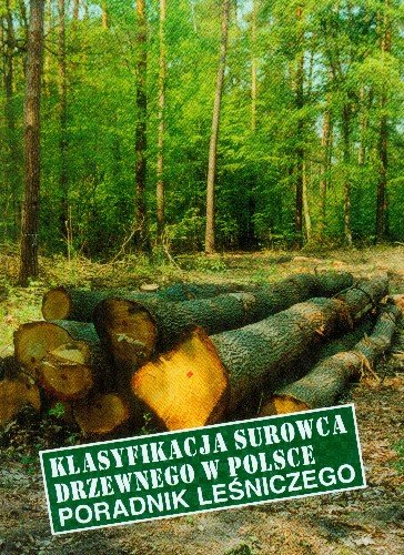 Klasyfikacja surowca drzewnego w polsce Ślęzak Grzegorz