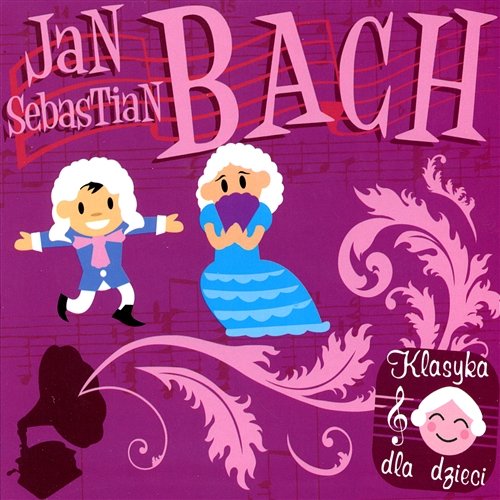Klasyka dla dzieci: Jan Sebastian Bach Jan Sebastian Bach