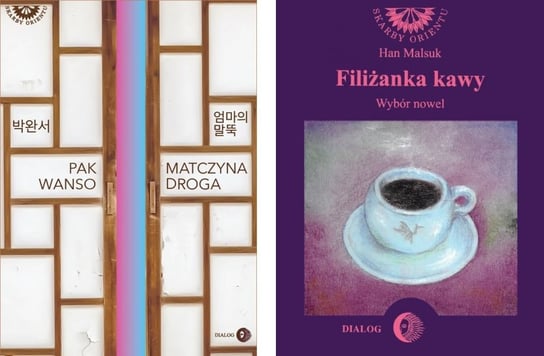 Klasyka literatury koreańskiej: Matczyna droga. Filiżanka kawy. Wybór nowel koreańskich Malsuk Han, Pak Wanso